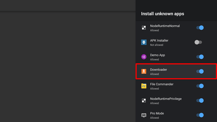 Select the Downloader app and enable the toggle to turn on unknown sources